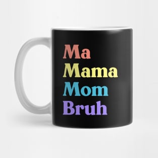 Ma Mama Mom Bruh Funny Mother's Day (Rainbow) Mug